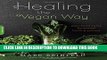 New Book Healing the Vegan Way: Plant-Based Eating for Optimal Health and Wellness