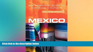 complete  Mexico - Culture Smart!: The Essential Guide to Customs   Culture