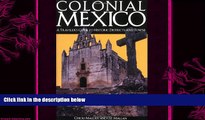 there is  Colonial Mexico: A Guide to Historic Districts and Towns (Colonial Mexico: A Traveler s
