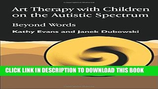 Collection Book Art Therapy with Children on the Autistic Spectrum: Beyond Words