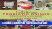 Collection Book Delicious Probiotic Drinks: 75 Recipes for Kombucha, Kefir, Ginger Beer, and Other