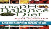 New Book The pH Balance Diet: Restore Your Acid-Alkaline Levels to Eliminate Toxins and Lose Weight