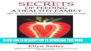 New Book Secrets of Feeding a Healthy Family: How to Eat, How to Raise Good Eaters, How to Cook