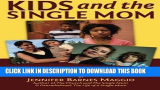 [PDF] Kids and the Single Mom: A Real-Word Guide to Effective Parenting Popular Online