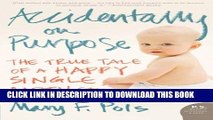 [PDF] Accidentally on Purpose: The True Tale of a Happy Single Mother Popular Online