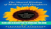 [PDF] The Shared Wisdom of Mothers and Daughters: The Timelessness of Simple Truths Full Online