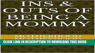 [PDF] Ins   Outs of Being A Mommy Full Colection