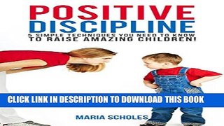 [PDF] Positive Discipline: 5  Positive Parenting  Techniques you need to know to raise amazing
