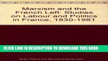 Collection Book Marxism and the French Left: Studies on Labour and Politics in France 1830-1982