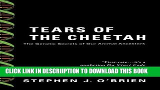 [New] Tears of the Cheetah: The Genetic Secrets of Our Animal Ancestors Exclusive Full Ebook