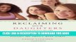[PDF] Reclaiming Our Daughters: What Parenting a Pre-Teen Taught Me About Real Girls (previously