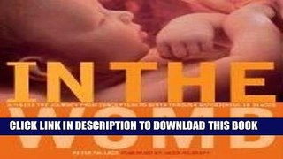 [PDF] In the Womb: Witness the Journey from Conception to Birth through Astonishing 3D Images Full