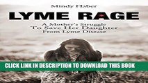 [PDF] Lyme Rage: A Mother s Struggle To Save Her Daughter from Lyme Disease Popular Colection