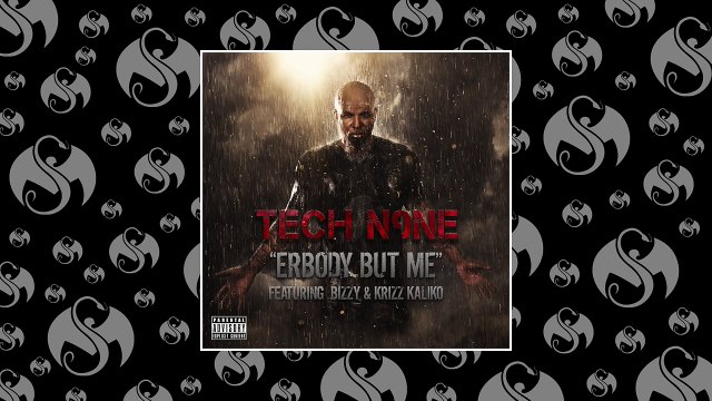 Tech N9ne - Erbody But Me (Feat. Bizzy & Krizz Kaliko)
