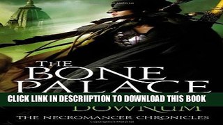 [New] The Bone Palace (The Necromancer Chronicles #2) Exclusive Full Ebook