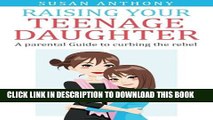 [PDF] Raising Your Teenage Daughter: A Guide to Curbing the Rebel Popular Colection