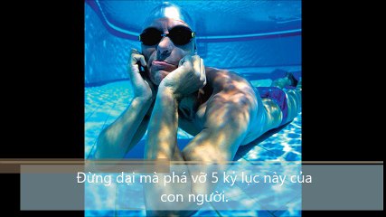 Đừng dại mà phá vỡ 5 kỷ lục này của con người