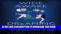 [PDF] Wide Awake and Dreaming: A Memoir of Narcolepsy Exclusive Full Ebook
