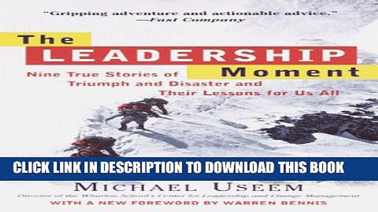 [PDF] The Leadership Moment: Nine True Stories of Triumph and Disaster and Their Lessons for Us