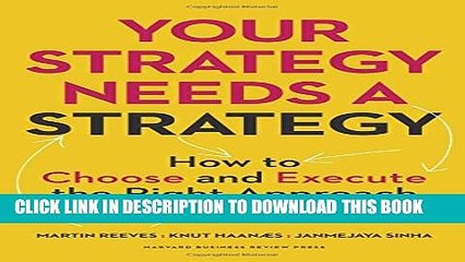 [PDF] Your Strategy Needs a Strategy: How to Choose and Execute the Right Approach Full Online