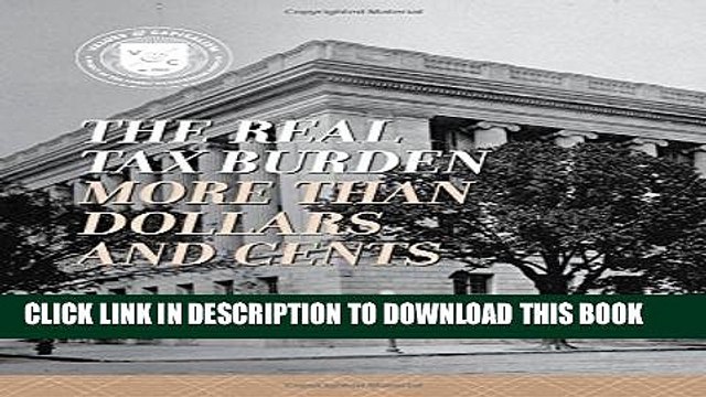 [PDF] The Real Tax Burden: More than Dollars and Cents (Values and Capitalism) Full Online