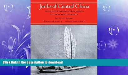 READ BOOK  Junks of Central China: The Spencer Collection of Models at Texas A M University  BOOK