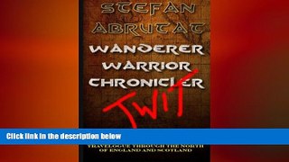 FREE PDF  Wanderer. Warrior. Chronicler. Twit.: A historical and philosophical travelogue through