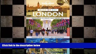 FREE DOWNLOAD  Lonely Planet Make My Day London (Travel Guide)  FREE BOOOK ONLINE