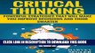 [PDF] Critical Thinking: Powerful Strategies That Will Make You Improve Decisions And Think
