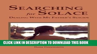 [PDF] Searching for Solace: Dealing with My Father s Suicide Popular Colection