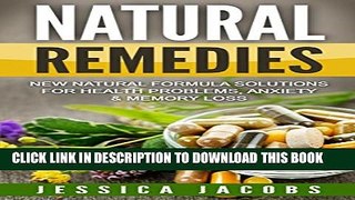 New Book NATURAL REMEDIES 2nd Edition: New Natural Formula Solutions for: Health Problems,