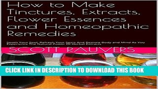 Collection Book How to Make Tinctures, Extracts, Flower Essences and Homeopathic Remedies: Sooth