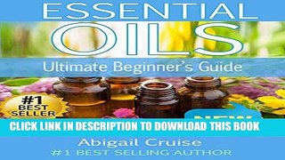 New Book Essential Oils: Essential Oils (The Ultimate Beginner s Guide to Uncovering the Healing