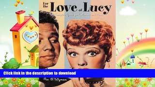 READ  For the Love of Lucy: The Complete Guide for Collectors and Fans  BOOK ONLINE