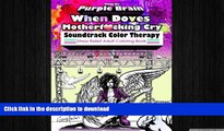 EBOOK ONLINE  Purple Brain When Doves Motherfucking Cry Soundtrack Color Therapy: An Adult