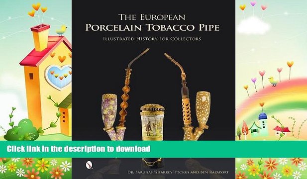 GET PDF The European Porcelain Tobacco Pipe: Illustrated History for Collectors PDF ONLINE