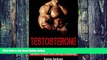 Must Have PDF  TESTOSTERONE: How To Skyrocket Testosterone Naturally - Confidence, Hormones,