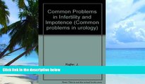 Big Deals  Common Problems in Infertility and Impotence (Common problems in urology)  Free Full