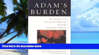 Big Deals  Adam s Burden: An Explorer s Personal Odyssey through Prostate Cancer  Best Seller
