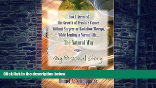 Big Deals  How I Arrested The Growth Of Prostate Cancer Without Surgery Or Radiation Therapy,