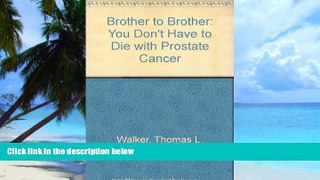 Big Deals  Brother to Brother: You Don t Have to Die with Prostate Cancer  Best Seller Books Most