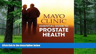 Must Have PDF  Mayo Clinic Essential Guide to Prostate Health  Free Full Read Best Seller