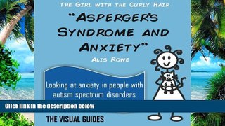 Big Deals  Asperger s Syndrome and Anxiety: by the girl with the curly hair (The Visual Guides)