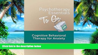 Must Have PDF  Psychotherapy Essentials to Go: Cognitive Behavioral Therapy for Anxiety  Free Full