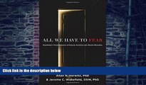 Big Deals  All We Have to Fear: Psychiatry s Transformation of Natural Anxieties into Mental