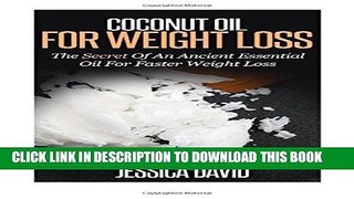 New Book Coconut Oil For Weight Loss: The Secret Of An Ancient Essential Oil For Faster Weight Loss