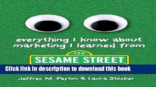 Read Everything I Know About Marketing I Learned From Sesame Street  Ebook Free