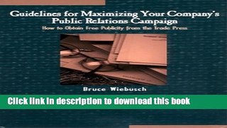 Read Guidelines for Maximizing Your Company s Public Relations Campaign: How to Obtain Free