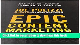 Download Epic Content Marketing: How to Tell a Different Story, Break through the Clutter, and Win