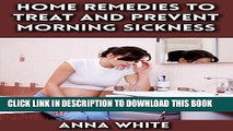 [PDF] Home Remedies to Treat and Prevent Morning Sickness: Nausea and Vomiting During Pregnancy